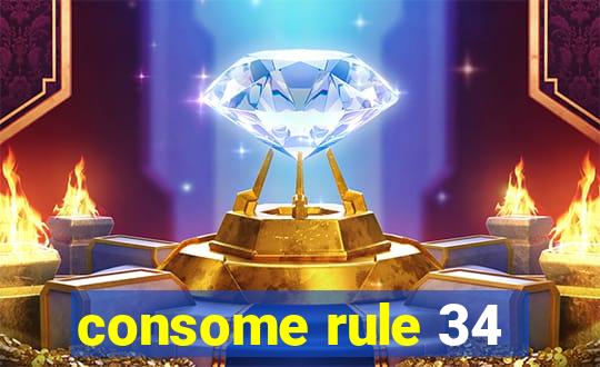 consome rule 34